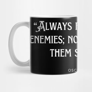 Oscar Wilde - Always forgive your enemies; nothing annoys them so much. Mug